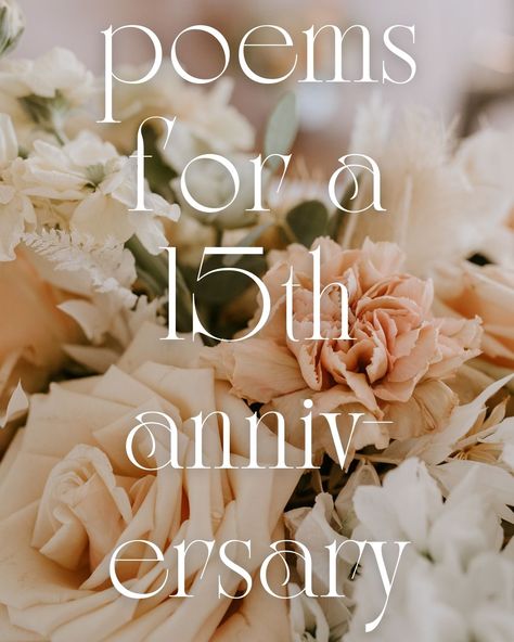 15th Anniversary Poems: The Most Beautiful Examples - aestheticpoems.com 15 Year Anniversary Quotes, Example Of Poem, 15 Year Wedding Anniversary, Happy 15th Anniversary, Anniversary Poems, Anniversary Letter, 15th Wedding Anniversary, 15 Year Anniversary, Poems Beautiful