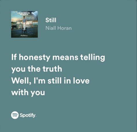 Still Niall Horan Lyrics, Niall Horan Song Lyrics, One Direction Spotify Lyrics, Niall Horan Lyrics, Heartbreak Lyrics, Insta Notes, Song Captions, Songs That Describe Me, One Direction Lyrics