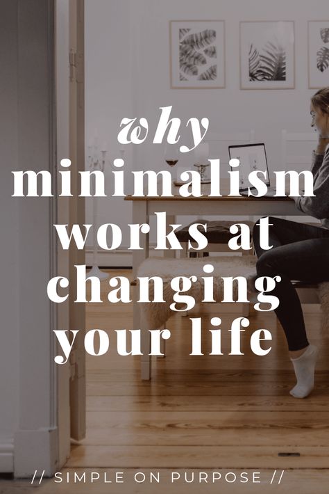 WHY minimalism works at changing your life - Simple on Purpose Minimalist Tips, Become A Minimalist, Be A Minimalist, Minimalism Living, Minimalist Challenge, Living Intentionally, Becoming Minimalist, Changing Your Life, Minimalist Kids