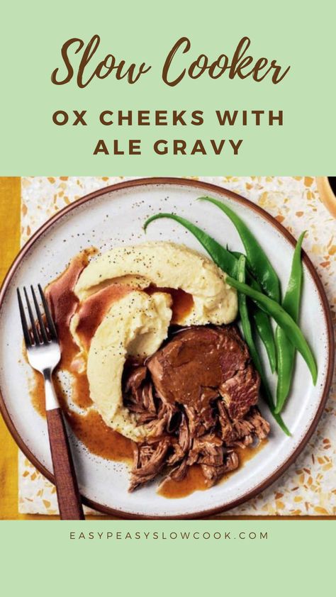 Slow Cooker Ox Cheeks With Ale Gravy Beef Cheeks Slow Cooker, Ox Cheek Recipes, Buttery Mashed Potatoes, Steamed Green Beans, Carrots Celery, Beef Cheeks, Slow Cooker Dinner, Slow Cook, Gravy Recipe