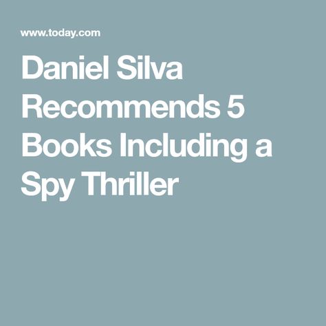 Daniel Silva Recommends 5 Books Including a Spy Thriller Daniel Silva Books, Vatican Secret Archives, The Gray Man, Daniel Silva, Spy Novels, Regé-jean Page, Nonfiction Reading, Gray Man, Historical Novels