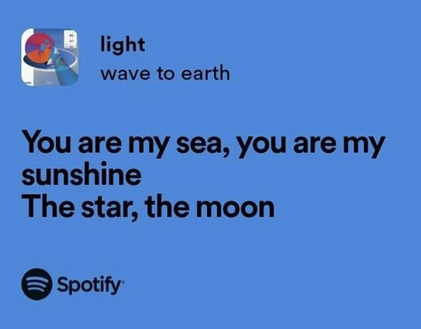 Wave To Earth Light Lyrics, Wave To Earth Spotify Lyrics, Light Wave To Earth, W2e Lyrics, Wave To Earth Lyrics, Earth Quotes, Wave To Earth, Earth Song, My Everything