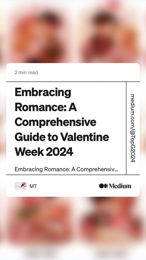 Embracing Romance: A Comprehensive Guide to Valentine Week 2024 Valentine Week, Propose Day, Teddy Day, Romantic Times, Kiss Day, Valentine's Week, The Calendar, Romantic Dinners, Strong Relationship