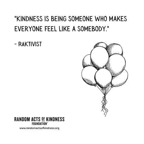 Kindness is being someone who makes everyone feel like a somebody. RAKtivist #kindnessquotes Quote Kindness, Kindness Quote, Seeing Quotes, Care For Others, Kahlil Gibran, Like Someone, Acts Of Kindness, To Be Kind, Love Everyone