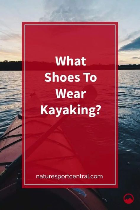 What Shoes To Wear Kayaking #kayaking #kayak #kayakfishing #kayakingadventures #kayaklife #paddling #paddle What To Wear Kayaking Outfit, What To Wear Kayaking, Best Hiking Pants, Kayaking Outfit, Best Water Shoes, Rock Climbing Shoes, What Shoes To Wear, Rv Camping Tips, Water Shoes For Men