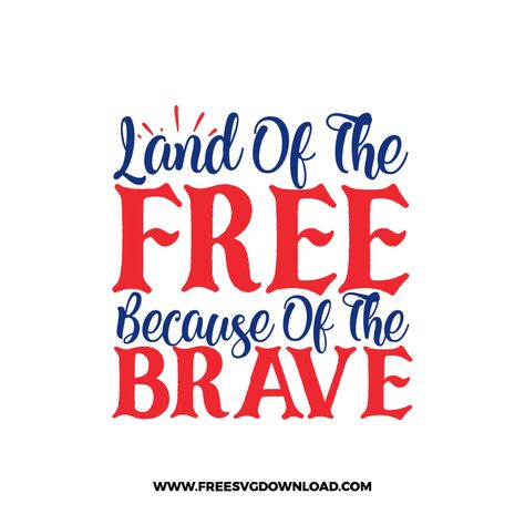 July Quotes, Quote Svg Files, Patriotic Svg, Party Projects, 4th Of July Svg, Free Cut Files, Programing Software, Land Of The Free, Cricut Craft Room