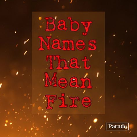 101 Baby Names That Mean Fire - Girl & Boy Fire Names Names Associated With Fire, Fire Based Names, Female Names That Mean Fire, Fire Inspired Names, Fire Themed Names, Fire Names For Boys, Fire Names Girl, Male Names That Mean Fire, Fire Related Names