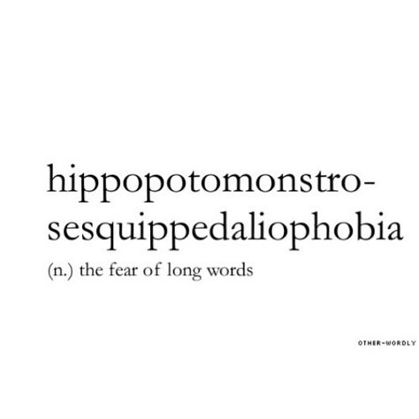 hippopotomonstrosesquippedaliophobia | the fear of long words ('Cause that's not ironic at all...) ;) Other Wordly, Long Words, Phobia Words, Unique Words Definitions, Uncommon Words, Longest Word, Fancy Words, Suite Life, Spelling Bee