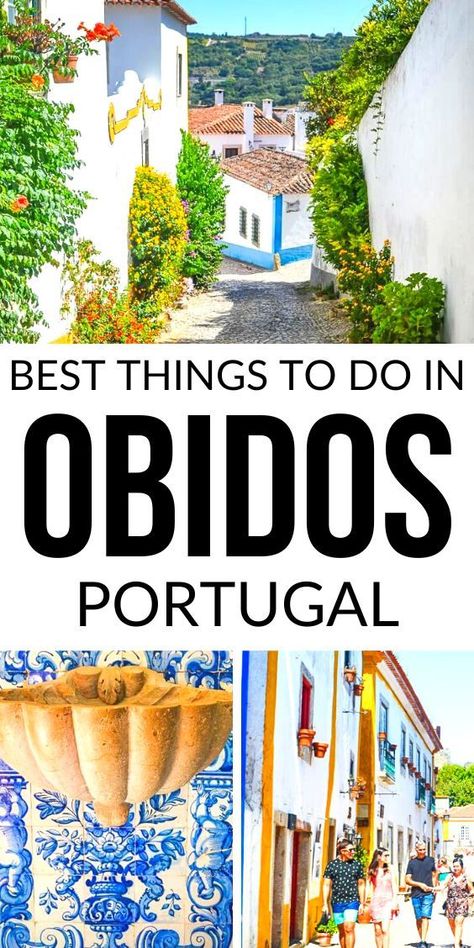 Images of the best things to see in Obidos Portugal. Text reads: Best Things to Do in Obidos Portugal Lisbon Trip, Obidos Portugal, Albufeira Portugal, Day Trips From Lisbon, Portugal Travel Guide, Places In Europe, Albufeira, Holiday Planning, A Castle