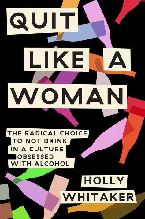 Quit Like a Woman, by Holly Whitaker Quit Like A Woman, John Ashton, Oppressed People, John Kerry, Kagawa, Jazz Age, Jane Fonda, Random House, Chapel Hill