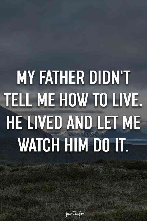 "My father didn't tell me how to live. He lived and let me watch him do it."- Clarence Buddington Helland #quotes #fathersday #fathersdayquotes #fatherson #sonquotes #quotesfordad #fathersonquotes #fathersonmemes #fathersdaymemes #YourTango | Follow us: www.pinterest.com/yourtango Father And Son Quotes, Life Adventure Quotes, Dad Birthday Quotes, Best Fathers Day Quotes, Father Son Quotes, Father Daughter Quotes, Cycling Quotes, Son Quotes, Fathers Day Quotes