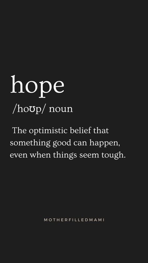 Hope In Other Languages, Hope Meaning Quotes, Metamorphosis Definition, Hope Definition, Hope Meaning, Definition Quotes, Finding Hope, Meant To Be Quotes, Words Of Hope