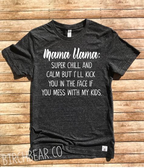 Unisex Tri-Blend T-Shirt Mama Llama Shirt - Funny T Shirt - Tired Shirt - Pretty Chill But I'll Kick You In The Face by BirchBearCo on Etsy https://www.etsy.com/listing/633156265/unisex-tri-blend-t-shirt-mama-llama Dad Tshirt Ideas, Uncle Shirts Funny, Funcle Shirts, Funny Wife Shirts, Best Dad Ever Shirt, Fur Mama Shirt, Funny Wife, Mama Llama, Llama Shirt