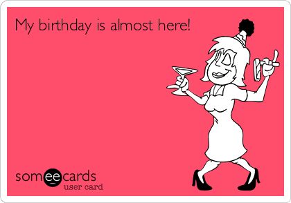 Almost Birthday Quotes, Almost My Birthday Quotes, Almost Birthday, Almost My Birthday, Birthday Ecard, My Birthday Is, Birthday Post, Birthday Post Instagram, Birthday Posts