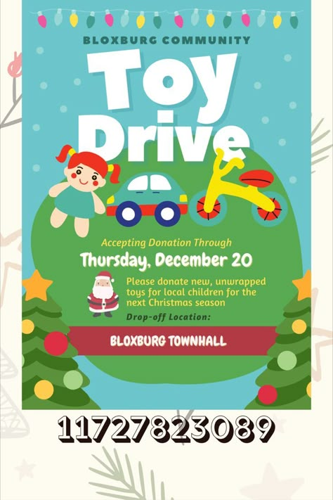 A request! I really loved the idea so I decided to look for toy drive templates, very slightly edit to make it more realistic and appropriate for bloxburg and upload it for you guys:D ENJOY AND ALWAYS FEEL FREE TO REQUEST<3 #roblox #bloxbug #bloxburgdecals #decals #bloxburgchristmas Decals For Bloxburg, Daycare Layout, Christmas Toy Drive, School Decal, Blocksburg Room Ideas￼, House Decals, Bloxburg Decals Codes Wallpaper, Toy Drive, Code Wallpaper