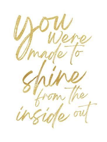 size: 12x9in Art Print: Made To Shine by Jennifer McCully : Shine Quotes, Personal Growth Motivation, All Quotes, Let's Talk About, Daily Inspiration Quotes, Uplifting Quotes, Not Allowed, My Boyfriend, Quotable Quotes