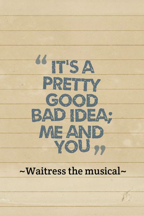 Waitress the musical <3 More Waitress Quotes, Waitress Quote, Waitress The Musical, Musical Theatre Quotes, Broadway Quotes, Waitress Musical, Lea Salonga, Theatre Problems, Sierra Boggess