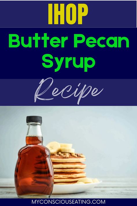 Butter pecan syrup in a bottle English Toffee Syrup Recipe, Butter Pecan Pancake Syrup, Toffee Syrup Recipe, Butter Pecan Syrup Recipe, Ihop Recipes, Pecan Syrup Recipe, Ihop Food, Indian Breakfast Ideas, Pecan Syrup