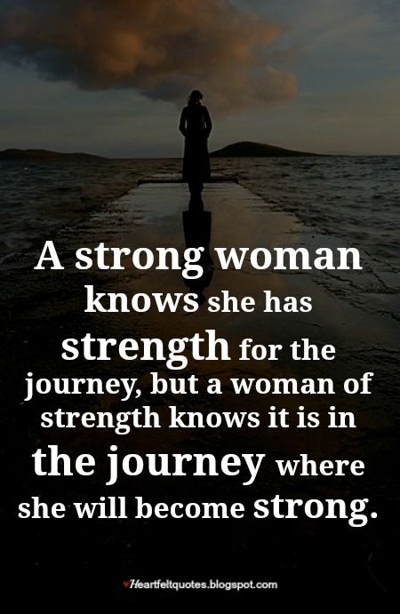 A strong woman knows she has strength for the journey, but a woman of strength knows it is in the journey where she will become strong. Strong Women Quotes Strength, Woman Of Strength, Having Faith Quotes, Love And Life Quotes, Strong Woman Tattoos, Self Motivation Quotes, A Strong Woman, Strong Mind Quotes, Journey Quotes