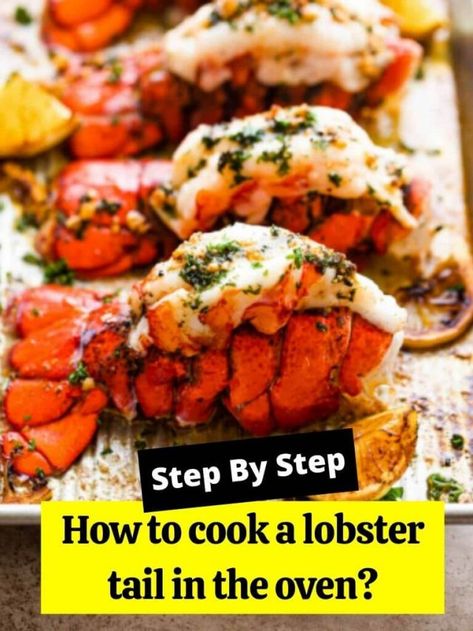 How to cook a lobster tail in the oven? - How to Cook Guides Easy Lobster Tail Recipe Oven, Lobster Tail Oven, Lobster Recipes Easy, Easy Lobster Tail Recipe, Best Lobster Tail Recipe, Cook Lobster Tails, Baked Lobster Tails, Easy Steak Marinade Recipes, Cook Lobster