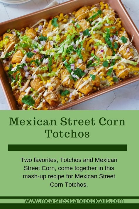 Corn Toppings, Nachos Recipe Easy, Mexican Appetizers, Mexican Street Corn, Green Giant, Nachos Recipe, Appetizer Bites, Street Corn, Tater Tots