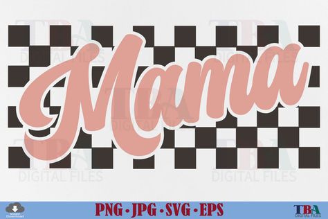 Mama SVG, Retro Checkered Mom PNG Design Mama Svg, Mom Png, Design Png, Png Design, Creative Fabrica, High Res, Zip File, Png Files, Digital Files