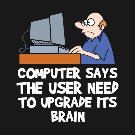 Check out this awesome 'upgrade+brain%2C+computer+joke' design on @TeePublic! Computer Jokes, Computer Humor, Engineering Humor, Computer Knowledge, Lifestyle Quotes, Latest Funny Jokes, Funny Comments, Computer System, Work Humor