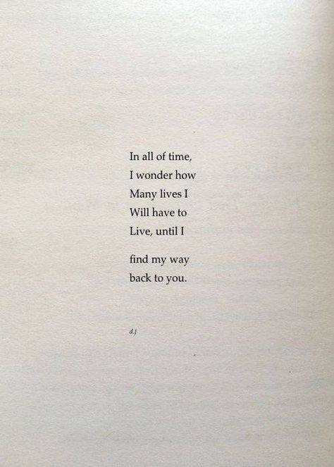 I need to find my way back to you, could you show me please? Inspirerende Ord, Ivy House, Soulmate Quotes, Poem Quotes, Old Book, Poetry Quotes, Pretty Words, Image Quotes, The Words