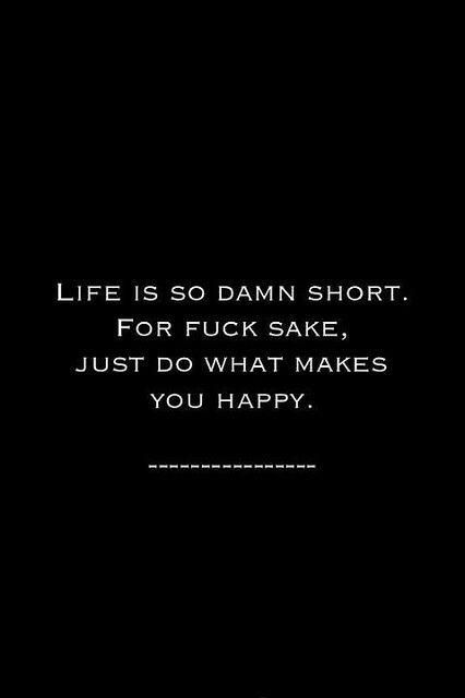 Life is short. Just do what makes you happy! Inner Work, Fina Ord, Life Quotes Love, Choose Joy, What Makes You Happy, E Card, Quotable Quotes, True Words, You Happy