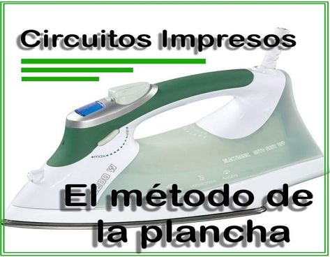 Circuitos Impresos: El método de la plancha - NeoTeo Electronics Projects, Arduino, Decoupage, Software, Home Appliances