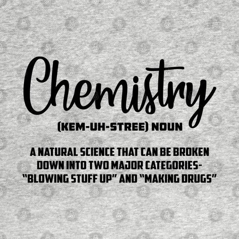 Check out this awesome 'Chemistry+Definition' design on @TeePublic! Chemistry Definition, Definition Design, Cool Science Facts, Science Facts, Super Dad, Fun Science, Science And Nature, Chemistry, Physics