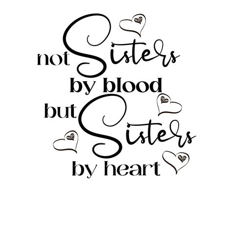 Not Blood Sister Quotes, Sisters By Heart Quotes, Sister Friend Quotes, Friends Like Sisters, Sisters Quotes, Friend Crafts, Sisters By Heart, Sisters Funny, Resume Design Template