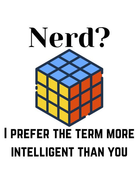 Rubiks Cube Quotes, Nerd I Prefer The Term More Intelligent Than You, Rubrics Cube, Rubiks Cube Sticker, Rubik's Cube Logo Design, Rubric Cube, Rubicks Cube, Rubix Cube Algorithm, Sailor Moon Quotes