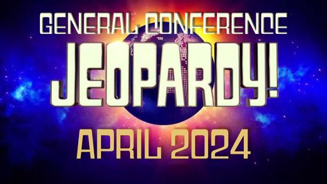 April 2024 General Conference Jeopardy General Conference Jeopardy 2023, General Conference Jeopardy, April 2023 General Conference, 2023 General Conference, Doctrinal Mastery, Family Home Evening Lessons, Lds Conference, Jeopardy Game, Yw Activities