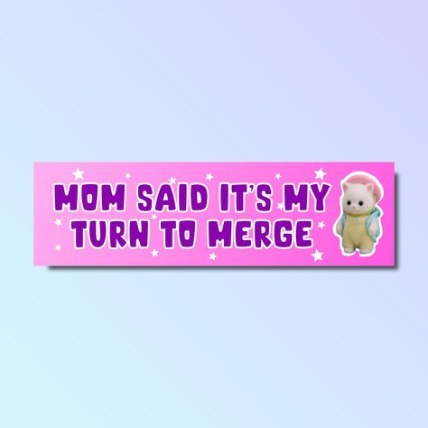 ABOUT Mom said it's my turn to merge bumper sticker. Get noticed with our durable bumper stickers! Crafted from thick vinyl and laminated for maximum protection against water, sunlight, and scratches, our outdoor and indoor stickers are sure to make drivers behind you smile. KEY FEATURES - Vibrant colors with matte finish - UV protective laminate - Rated to last over 5 years in all weather conditions - Perfect for cars - Eco-friendly SIZE - 11" x 3" / 28 cm x 7.5 cm CARE INSTRUCTIONS - Utilize a Silly Bumper Stickers, Cute Bumper Stickers, Bumper Stickers Funny, Funny Car Bumper Stickers, Bad Drivers, Car Deco, Funny Bumper Stickers, My Turn, Sticker Funny