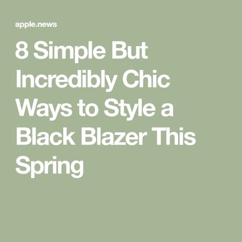 8 Simple But Incredibly Chic Ways to Style a Black Blazer This Spring Style A Black Blazer, Black Blazer, Who What Wear, A Black, What To Wear, Outfit Ideas, Blazer, How To Wear, Clothes