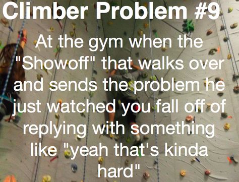 Climber Problems: I hate it when this happens it is so annoying Climber Problems, Climbing Board, Climbing Aesthetic, Camping Solo, Bouldering Gym, Climbing Workout, Mountaineering Climbing, Indoor Rock Climbing, Solo Camping