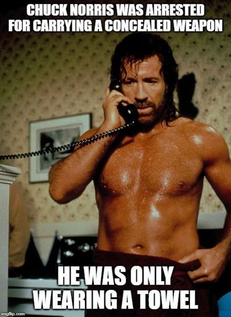 "Chuck Norris was arrested for carrying a concealed weapon. He was only wearing a towel." Chuck Norris Memes, Chuck Norris Funny, Chuck Norris Facts, Chuck Norris Jokes, Neal Schon, Roundhouse Kick, Cute Piglets, In Memes, Bar Art