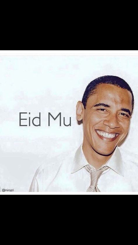 Oh Barack! Funny Eid Mubarak, Eid Jokes, Eid Moubarak, Eid Mubarak Messages, Eid Mubarak Quotes, Muslim Festivals, Muslim Eid, Eid Mubarak Wishes, Happy Eid Mubarak