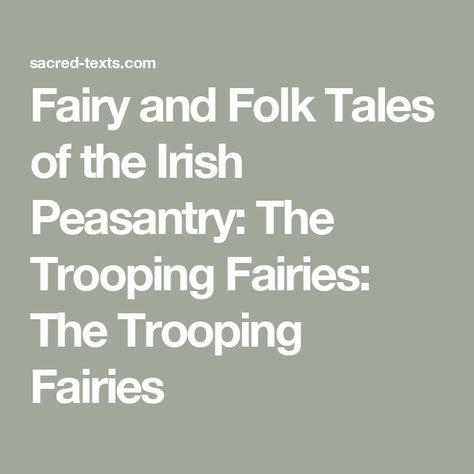 Fairy and Folk Tales of the Irish Peasantry: The Trooping Fairies: The Trooping Fairies Fairy Folklore, Paralyzed Man, Ireland Culture, Irish Fairy, Irish Words, Milk The Cow, Irish Folklore, Sacred Text, Human Soul