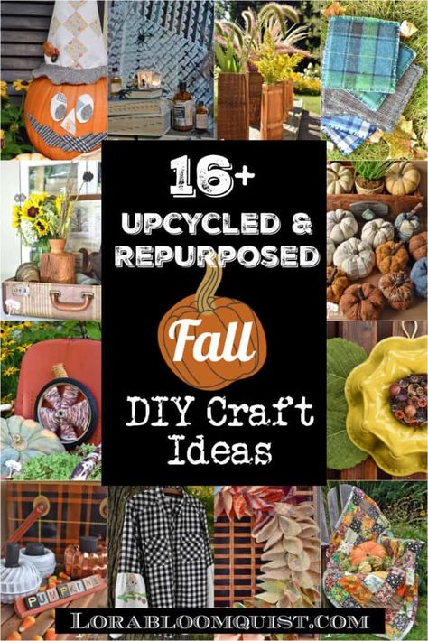 16+ Upcycled & Repurposed Fall DIY Craft Ideas - Lora Bloomquist~Create & Ponder Trash To Treasure Ideas Upcycling Diy, Repurposed Items Upcycling, Simple Fall Crafts, Trash To Treasure Ideas, Plaid Diy, Autumn And Halloween, Vintage Fall Decor, Flea Market Decorating, Diy Craft Ideas