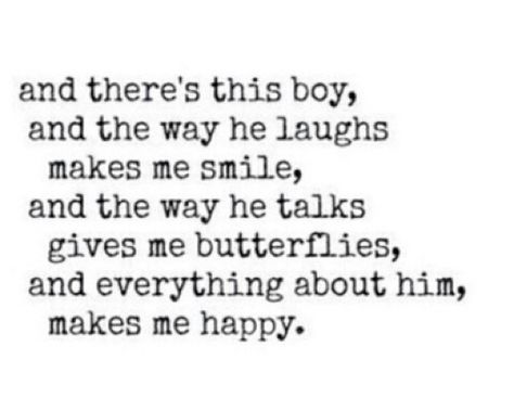 And there's his boy, and the way he laughs, makes me smile, and the way he talks gives me butterflies, and everything about him, makes me happy. Cute Crush Quotes, Crush Quotes For Him, Finding Love Quotes, Secret Crush Quotes, Creepy Things, Relatable Crush Posts, Diary Quotes, Really Deep Quotes, Boyfriend Quotes