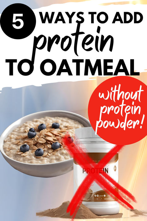 A bowl of oatmeal next to a container of protein powder with an X over it, with a text overlay that says 5 ways to add protein to oatmeal without protein powder. Instant Protein Oatmeal, Creamy Protein Oatmeal, Protein Breakfast No Powder, Protein Oatmeal Without Protein Powder, Protein Breakfast Without Protein Powder, Adding Protein To Oatmeal, High Protein Without Powder, High Protein Snacks No Protein Powder, Best Ways To Get Protein In