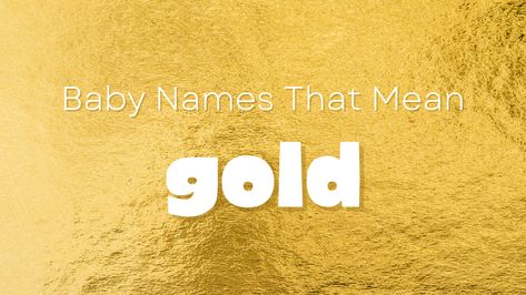 Gold … it's a precious metal that is both coveted and revered. Give you a child a name that commands the same. This list of baby names that mean gold is filled with beautiful options for both boys and girls, From Jin to Paz to Yari and beyond, each is both lovely and intriguing at once. #girlnames #boynames #babynames Latin Girl Names, Greek Names For Boys, Spanish Girls Names, List Of Baby Names, Greek Girl Names, Irish Girl Names, Boy Name Meanings, List Of Girls Names, Middle Names For Girls