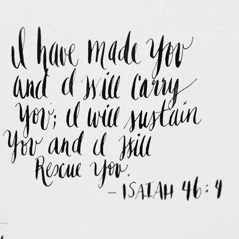 ISAIAH 46:4 by thimblepress Isaiah Verses, Baby Scripture, Timing Quotes, Uplifting Verses, 21 Tattoo, Isaiah 46 4, Isaiah 46, Isaiah 30, Worship Quotes