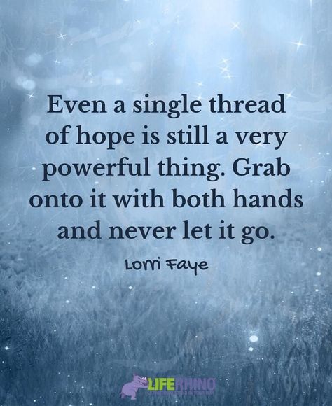 Quotes About Holding On, Holding On Quotes, Keep Moving Forward Quotes, Hope Floats, Moving Forward Quotes, Gregg Braden, There Is Always Hope, Hope Inspiration, You Dont Say