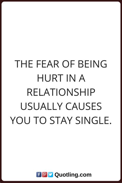 single quotes The fear of being hurt in a relationship usually causes you to stay single. Relationship Fear Quotes, Fear Of Commitment Quotes, Single Quotes For Men, Commitment Phobia, Commitment Quotes, 2023 Quotes, Stay Single, Fear Of Commitment, Fear Quotes