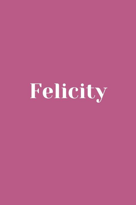 Felicity - Baby Name - Names That Start With F F Names, Baby Name, Baby Names