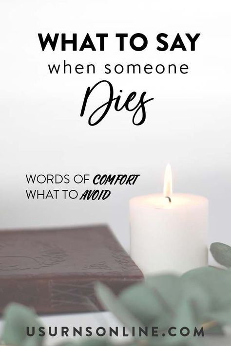 Here's what to say - and what NOT to say - when someone dies. Words of comfort plus what to avoid so that you'll have the confidence to help your grieving friend without saying something accidentally hurtful or thoughtless. We have ten tips on what to say when someone dies, plus ten tips on what NOT to say, then a wide array of example sympathy quotes. #sympathy #grief #grieving #whattosay #condolences Things To Say When Someone Dies, Quotes Sympathy, Writing A Sympathy Card, Condolence Letter, Die Quotes, Loss Of Dad, Losing A Parent, Artful Ashes, When Someone Dies