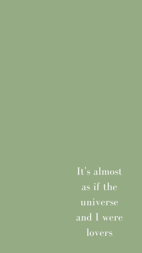 It's almost as if the universe and I were lovers/ Universe Quotes/ Luck Quotes/ Green Aesthetic/ Sage Aesthetic/ Young Writers/ Poetry/ Short Poems/ Lover Quotes/ Love Quotes Green Aesthetic Sage, Sage Aesthetic, Green Quotes, Mint Green Aesthetic, Positive Wallpapers, Zen Quotes, Universe Quotes, Lovers Quotes, Short Poems